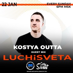 Kostya Outta Guest Mix - LUCHiSVETA By SisterSweet