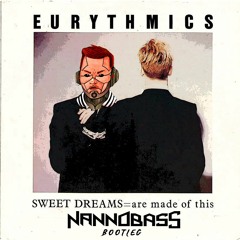 Eurythmics - Sweet Dreams (NANNOBASS Bootleg) FREE