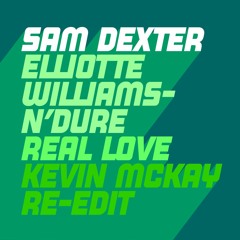 Sam Dexter Feat. Elliotte Williams-N'Dure - Real Love (Kevin McKay Extended Edit)