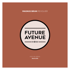 Magnus Brian - Revolver [Future Avenue]