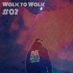 WALK TO WALK #02