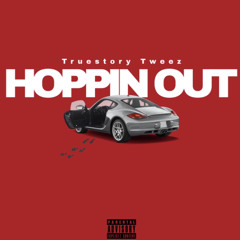 Truestory Tweez - Hoppin Out (Official Audio)