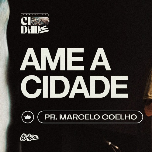 Ame A Cidade | Pr. Marcelo Coelho