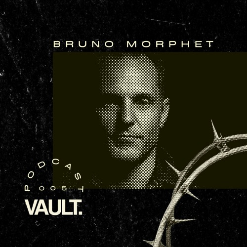VAULT. PODCAST #005 BRUNO MORPHET