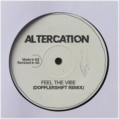 Altercation - Feel The Vibe (Dopplershift Remix) (Free DL)
