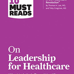 [Get] EBOOK 📪 HBR's 10 Must Reads on Leadership for Healthcare (with bonus article b