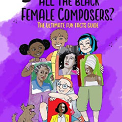 free KINDLE 💙 Where Are All The Black Female Composers?: The Ultimate Fun Facts Guid