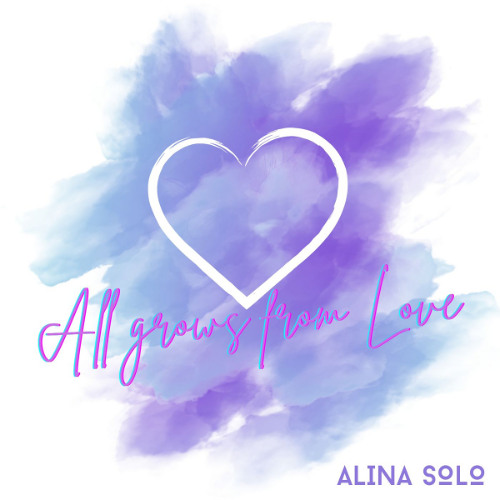 Alina Solo - All grows from Love