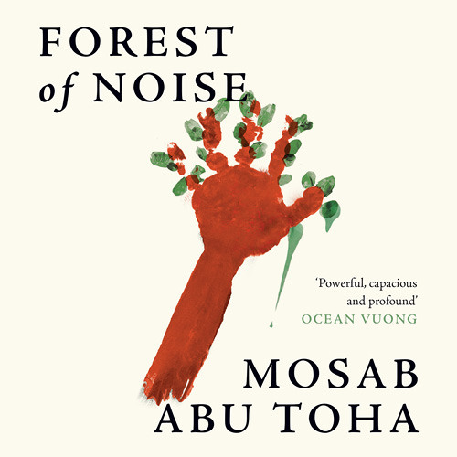 Forest of Noise, By Mosab Abu Toha, Read by Mosab Abu Toha