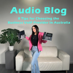 8 Tips for Choosing the Right Business VoIP Phone Provider in Australia