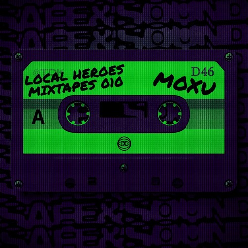 LOCAL HEROES MIXTAPES 010 - MOXU