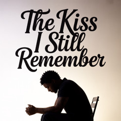 The Kiss I Still Remember