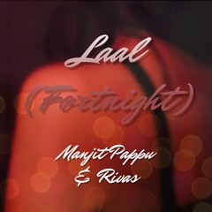 Laal (Fortnight) - Manjit Pappu & Rivas