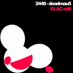 2448 - deadmau5 (ELAC Edit)
