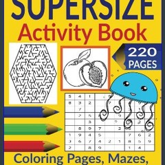 [Ebook] 📕 Supersize Activity Book: Mazes, Sudoku Puzzles with Easy Instructions, Coloring Pages fo