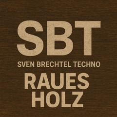 Sven Brechtel Raues Holz.wav