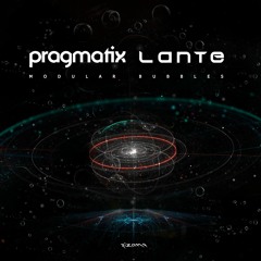 Pragmatix & Lante - Modular Bubbles (Out Now)