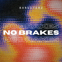Bangsterz - No brakes