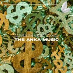 The Anka Music - Losing Control (Original Mix)