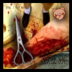 SUICIDE SONG [PROD. I HATE MUSIC]