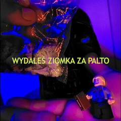 WYDAŁEŚ ZIOMKA ZA PALTO (Prod. 3LTHEGOD)