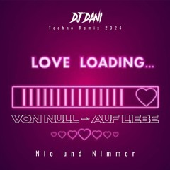 Nie und Nimmer - VON NULL AUF LIEBE - ( Techno Mix )( Dj Dani Bootleg ) 2024