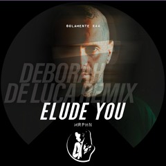 ELUDE YOU - MRPHN (Deborah De Luca Remix)