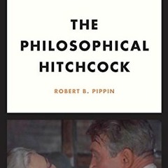 [Get] [EBOOK EPUB KINDLE PDF] The Philosophical Hitchcock: “Vertigo” and the Anxietie