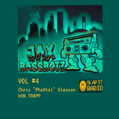 JAX BASSBOTZ VOL 4 -w/Chris "Phatboi" Gleason and Von TRapp