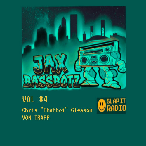 JAX BASSBOTZ VOL 4 -w/Chris "Phatboi" Gleason and Von TRapp