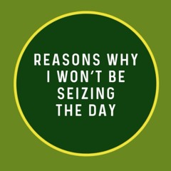 read❤ Reasons Why I Won?t Be Seizing the Day: Funny Gag Gift Notebook Journal fo