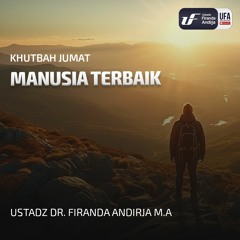 Manusia Terbaik  Ustadz - Dr Firanda Andirja MA