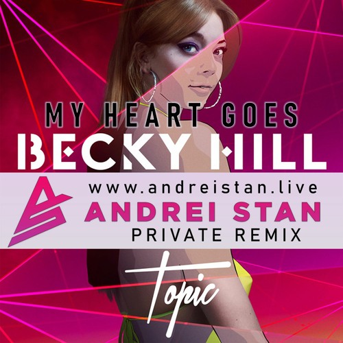 Stream Becky Hill & Topic My Heart Goes (La Di Da) (Andrei Stan Remix