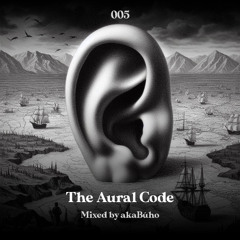 The Aural Code #5 Mixed By akaBúho