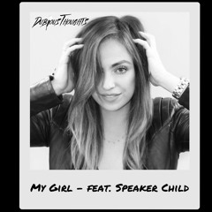 My Girl feat. Speaker Child
