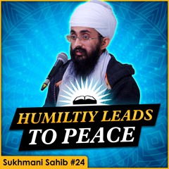 Humility Leads To Peace | Sukhmani Sahib English Katha | Part 24