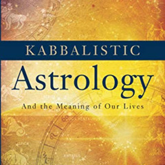 [Free] PDF 🗂️ Kabbalistic Astrology: And the Meaning of Our Lives by  Rav P. S. Berg