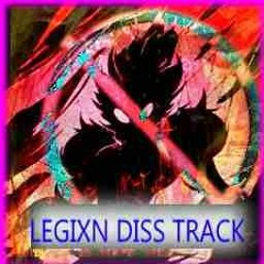 LEGIXN DISS TRACK