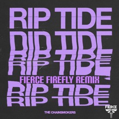 The Chainsmokers - Riptide (Fierce Firefly Remix)