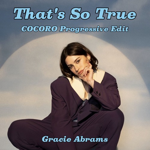 Gracie Abrams - That's So True (COCORO Progressive Edit)