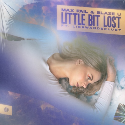 Max Fail & Blaze U - Little Bit Lost (ft. Lisawanderlust)
