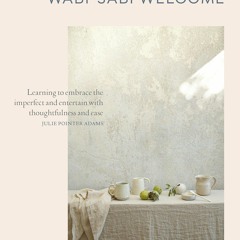 (⚡READ⚡) Wabi-Sabi Welcome: Learning to Embrace the Imperfect and Entertain with