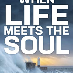 Access KINDLE 🎯 When Life Meets the Soul: Everyday Lessons from the Book of Job by