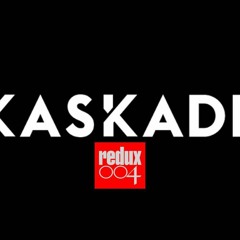 KASKADE REDUX 004 MIX 2020