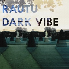 Rautu - Dark vibe