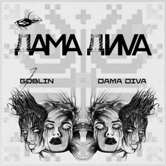 GØBLIN - DAMA DIVA [FREE DL]