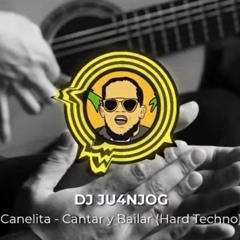 Canelita - CANTAR Y BAILAR (Hard Techno Remix) Dj Ju4njog