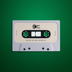 Keeping You Fresh - Mixtape #6