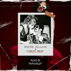 BODAK YELLOW X DUNIYA MEIN [ASH-B MASHUP].mp3