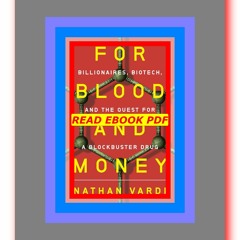 Read ebook [PDF] For Blood and Money Billionaires  Biotech  and the Quest for a Blockbuster Drug  by